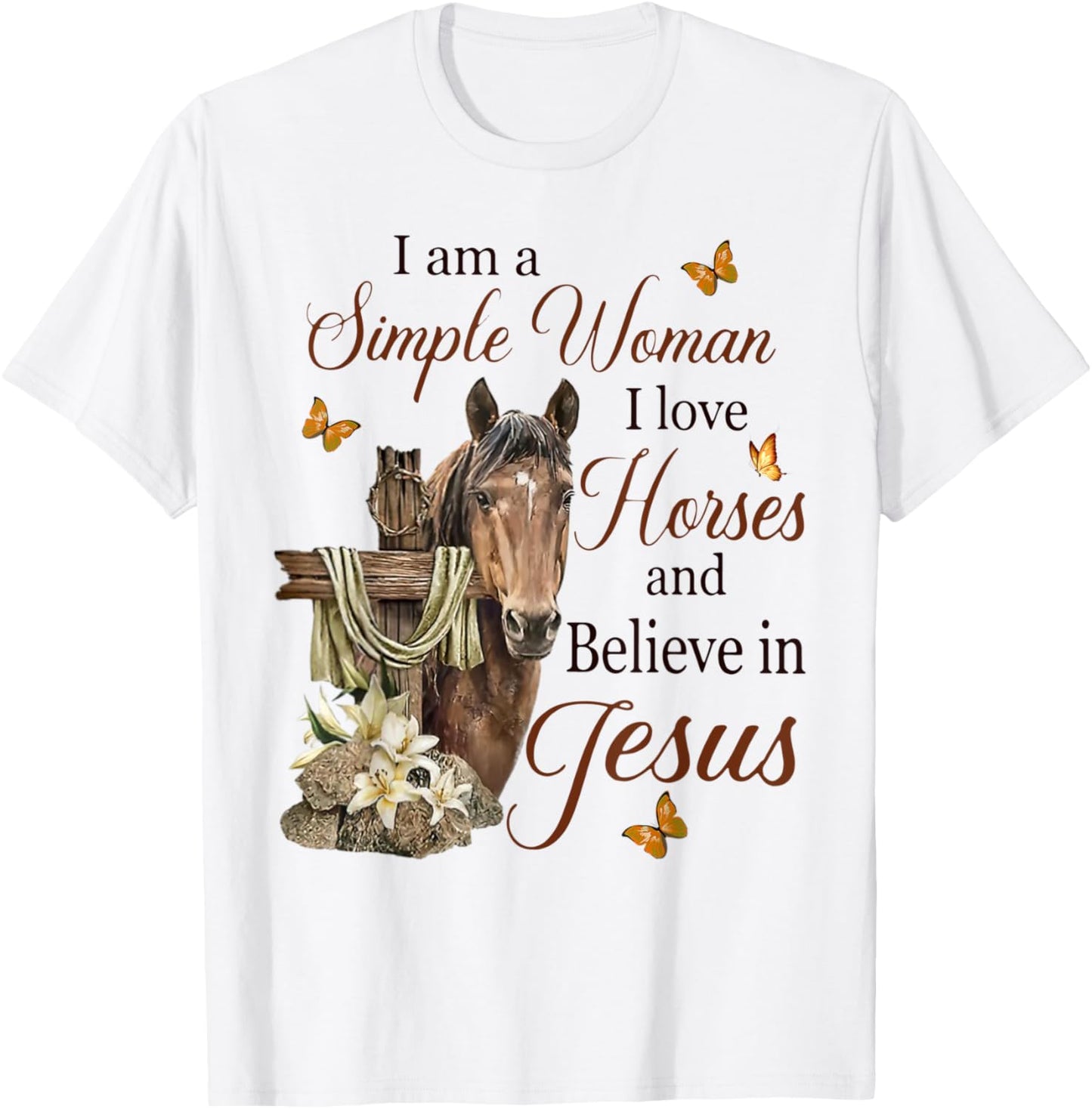 I Am A Simple Woman I Love Horses And Believe In Jesus T-Shirt - T-Shirt | White