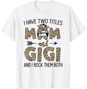 Mom Messy Hair Bun Leopard I Have Two Titles Mom And Gigi T-Shirt - T-Shirt | White