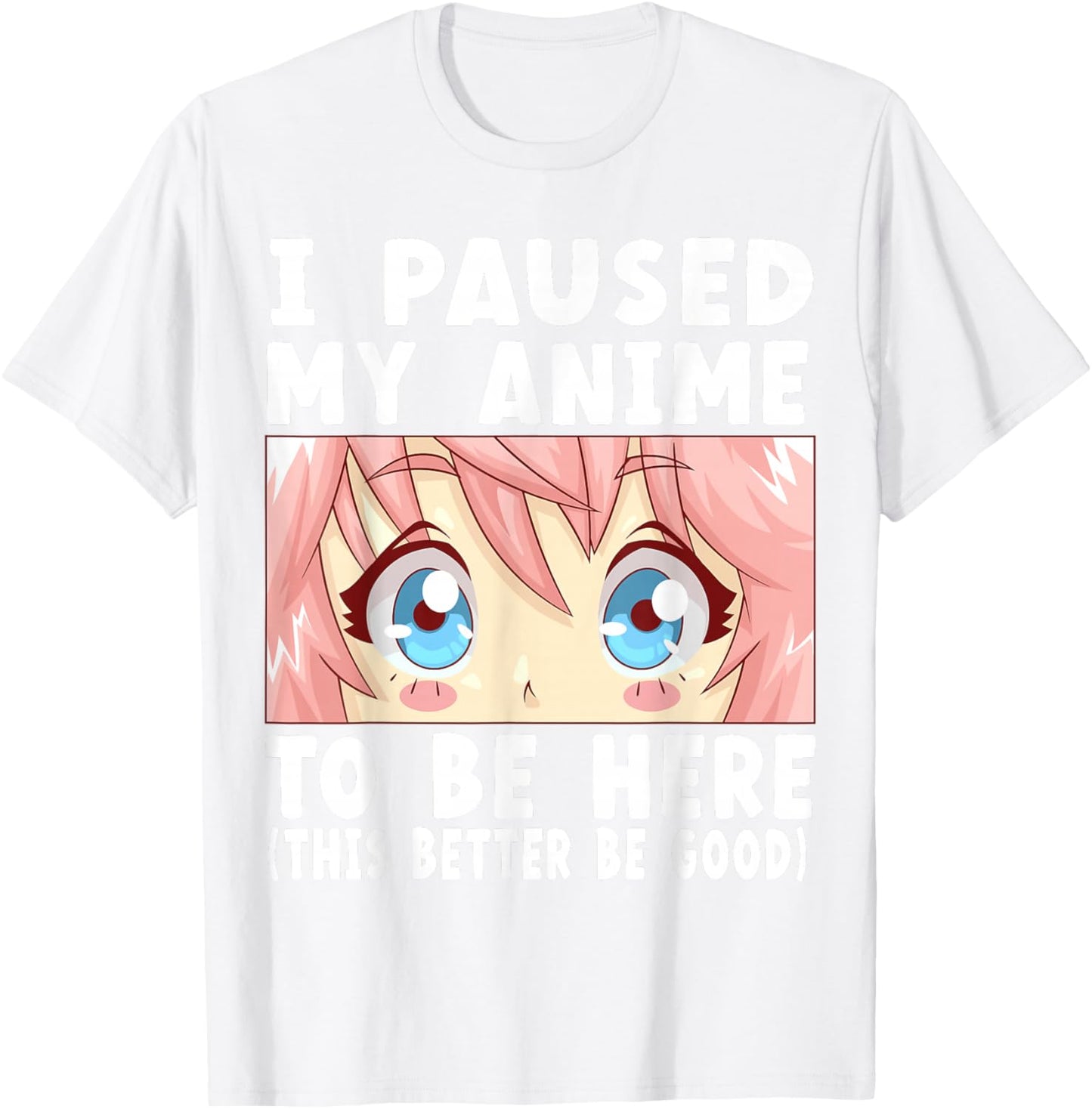 Anime I Paused My Anime to Be Here Anime Small T-Shirt - T-Shirt | White