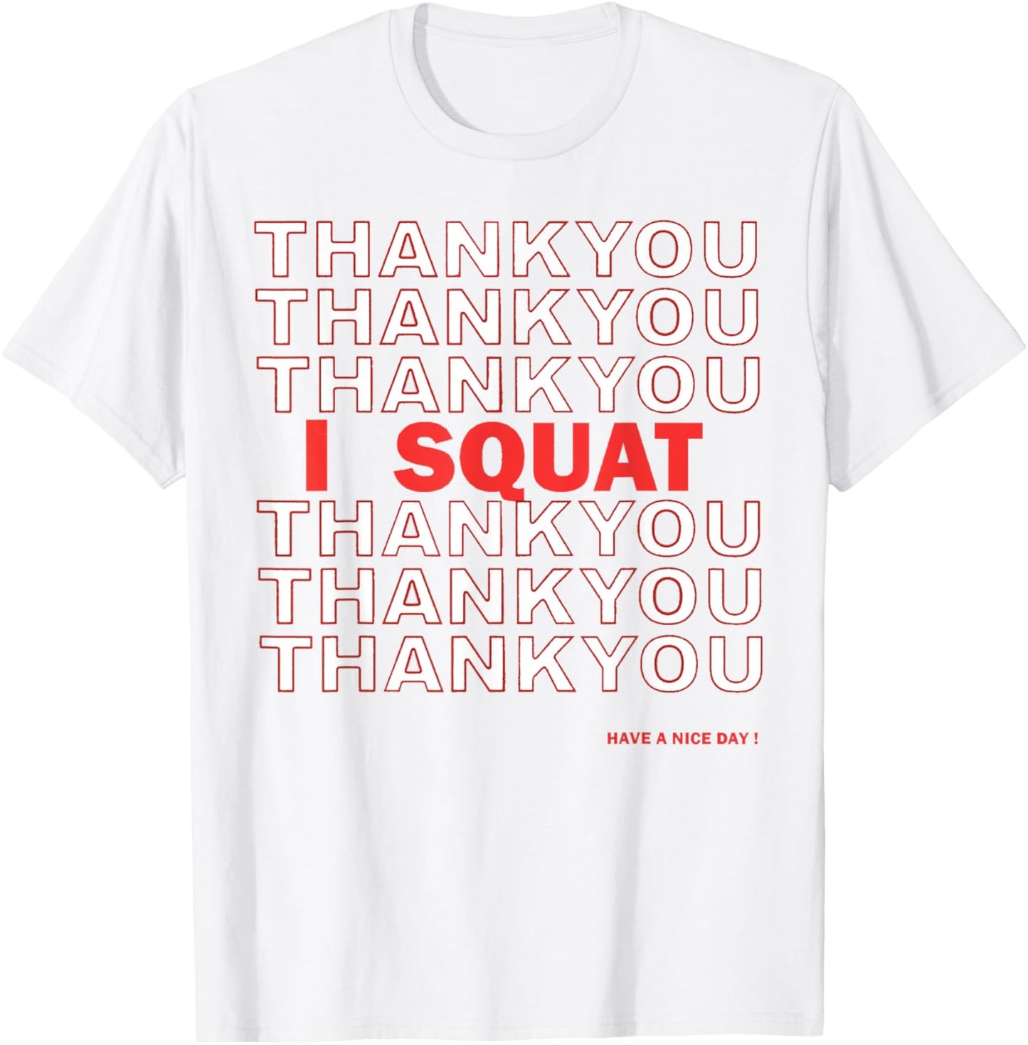 Thank You I Squat Gym Work Out Lift T-Shirt - T-Shirt | White