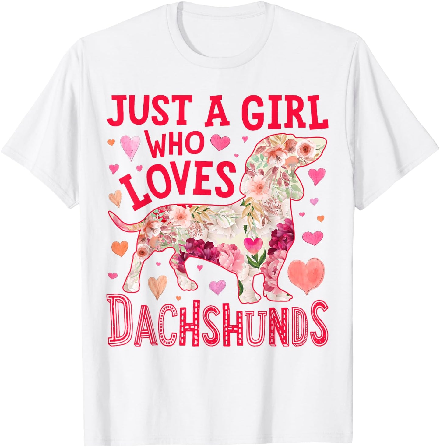 Dachshund Just A Girl Who Loves Dachshunds Dog Flower Floral T-Shirt - T-Shirt | White