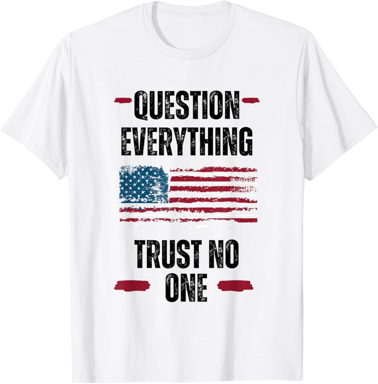 Question Everything Trust No One Critical Thinker T-Shirt - T-Shirt | White