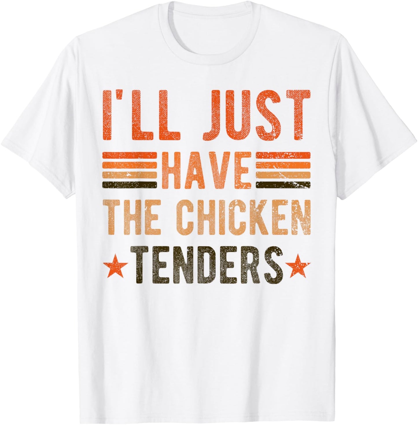 I'll Just Have The Chicken Tenders , chicken lover T-Shirt - T-Shirt | White