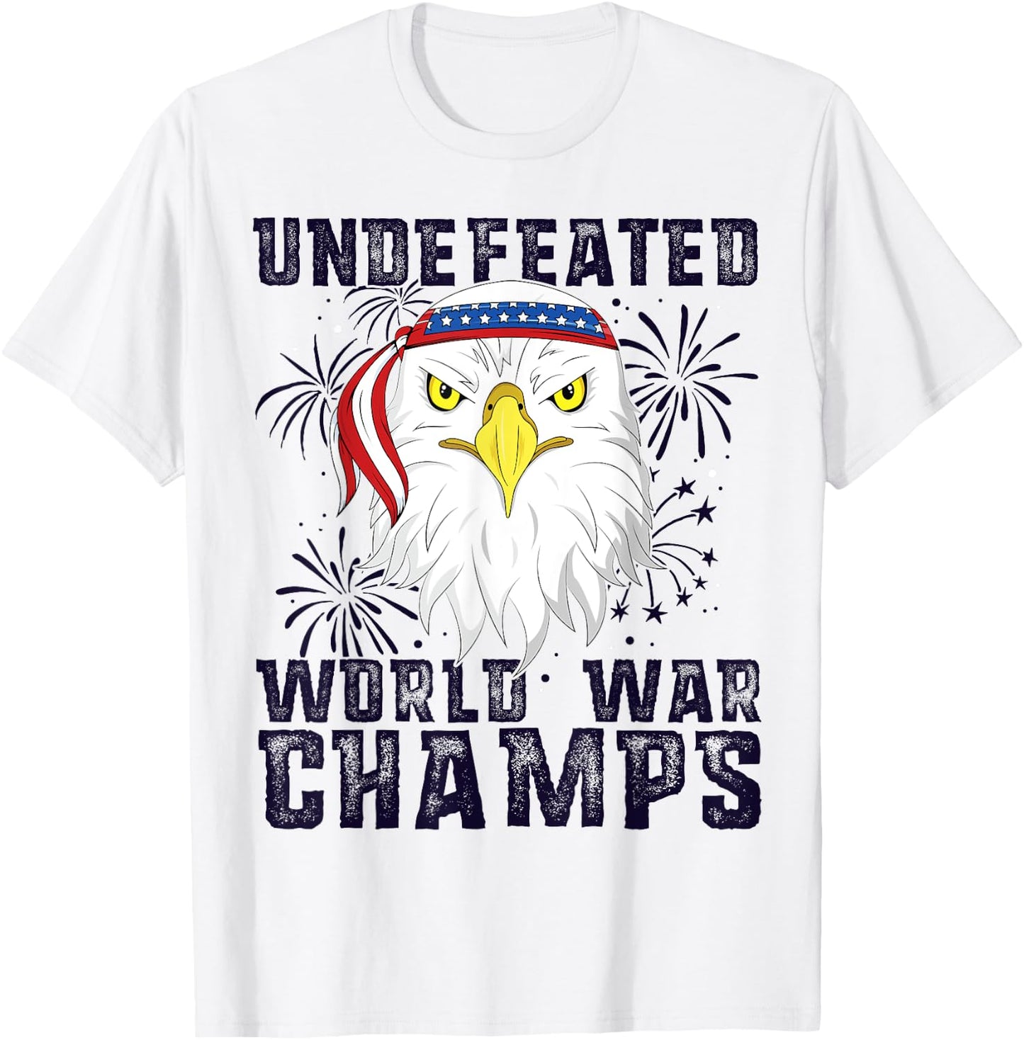 Undefeated World War Champs Eagle American 4th of July T-Shirt - T-Shirt | White