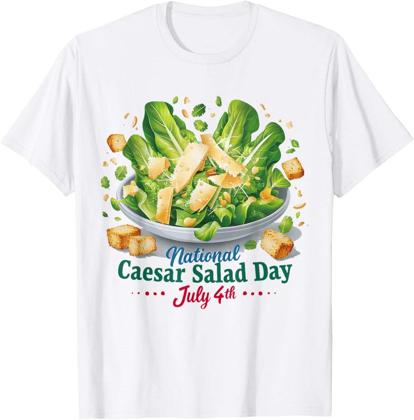 National Caesar Salad Day July 4th Celebration Salad Lover T-Shirt - T-Shirt | White