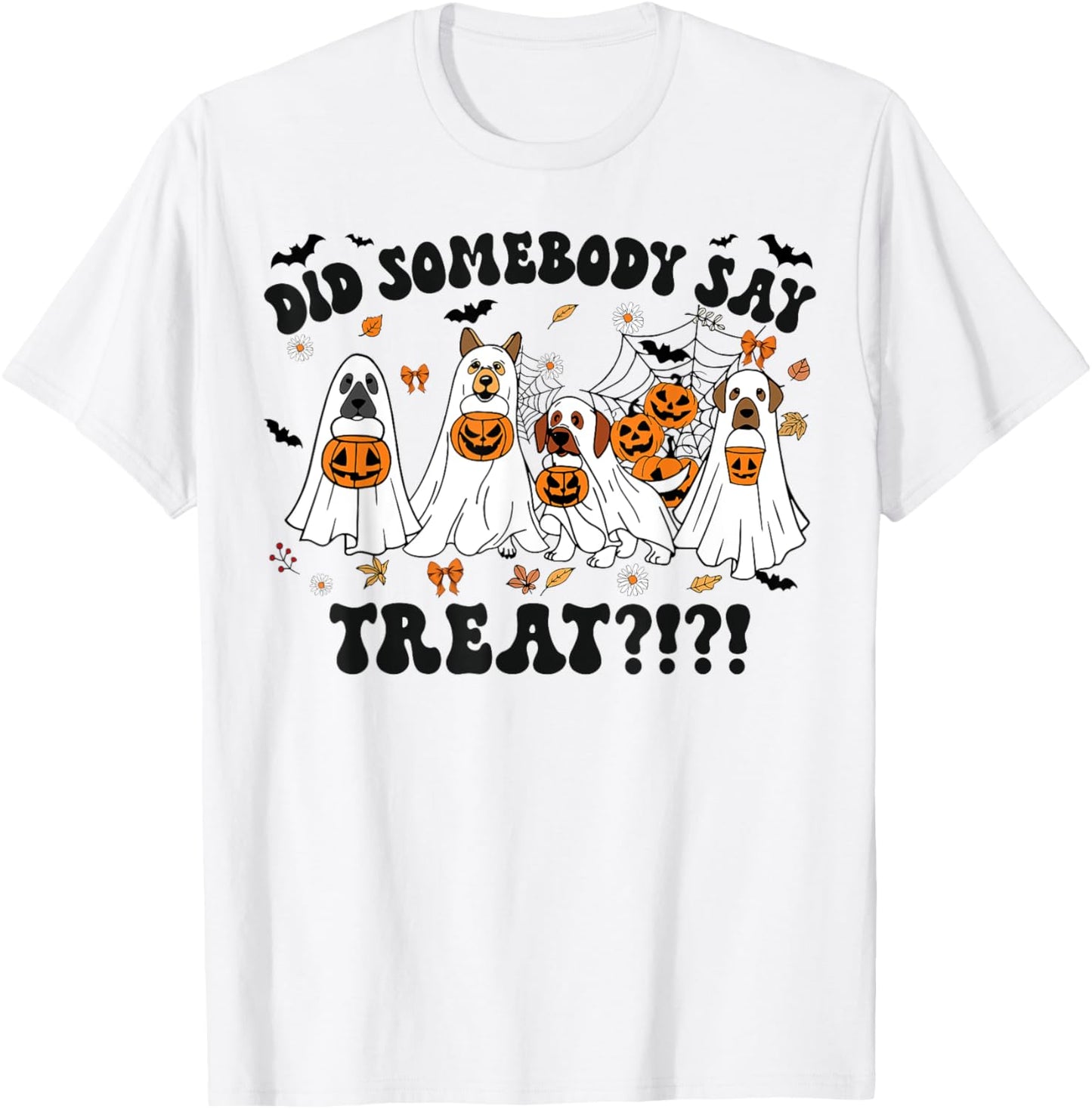 Ghost Dogs Lovers Did Somebody Say Treat Halloween Costume T-Shirt - T-Shirt | White