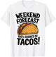 Weekend Forecast 100% Chance Of Tacos Funny Taco T-Shirt - T-Shirt | White