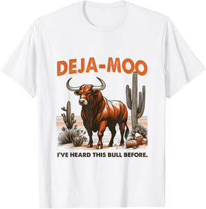 Funny Deja Moo I've Heard This Bull Before Cow Sassy Girl T-Shirt - T-Shirt | White
