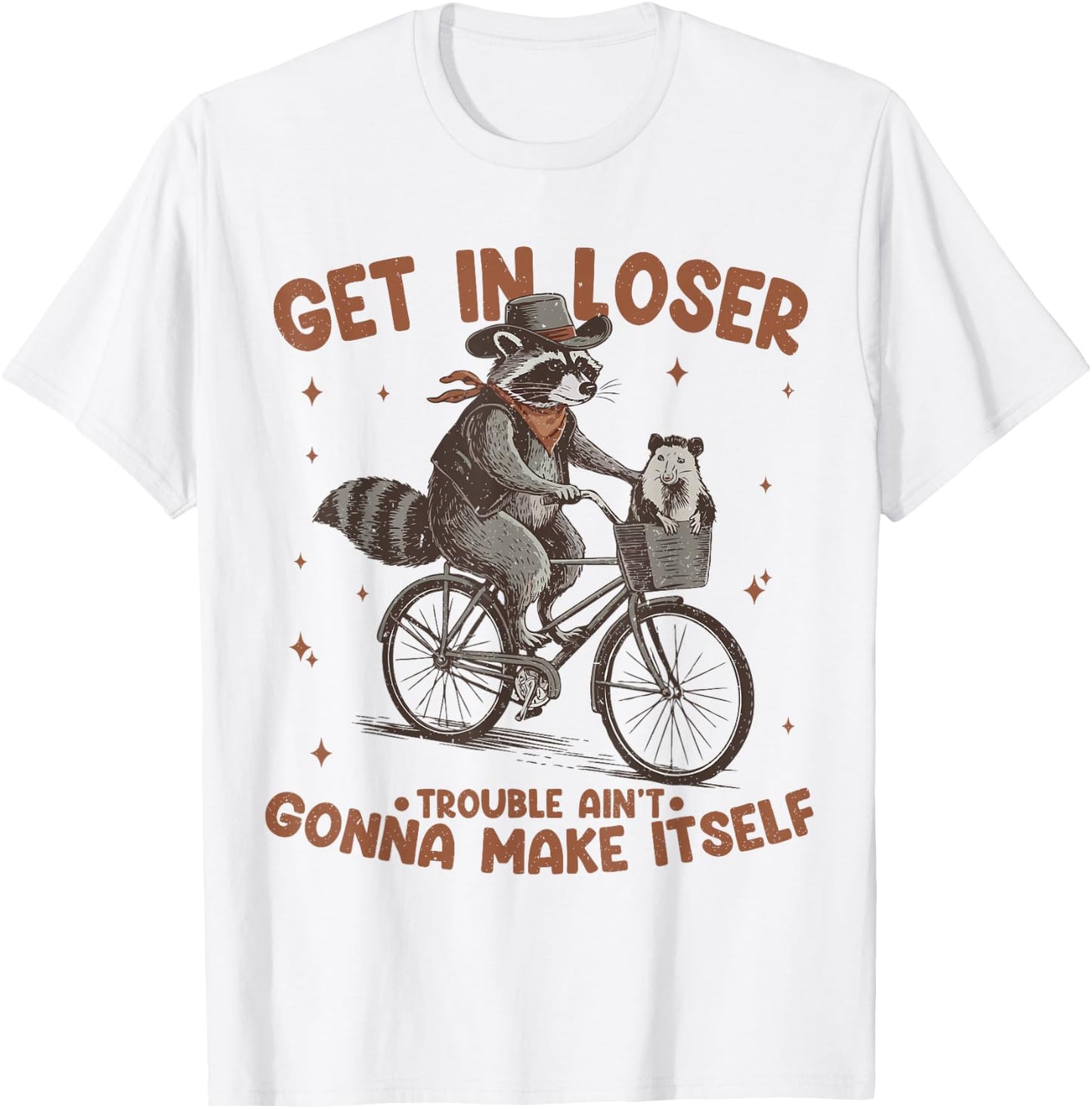 Get In Loser Trouble Aint Gonna Make Itself Funny Raccoon T-Shirt - T-Shirt | White