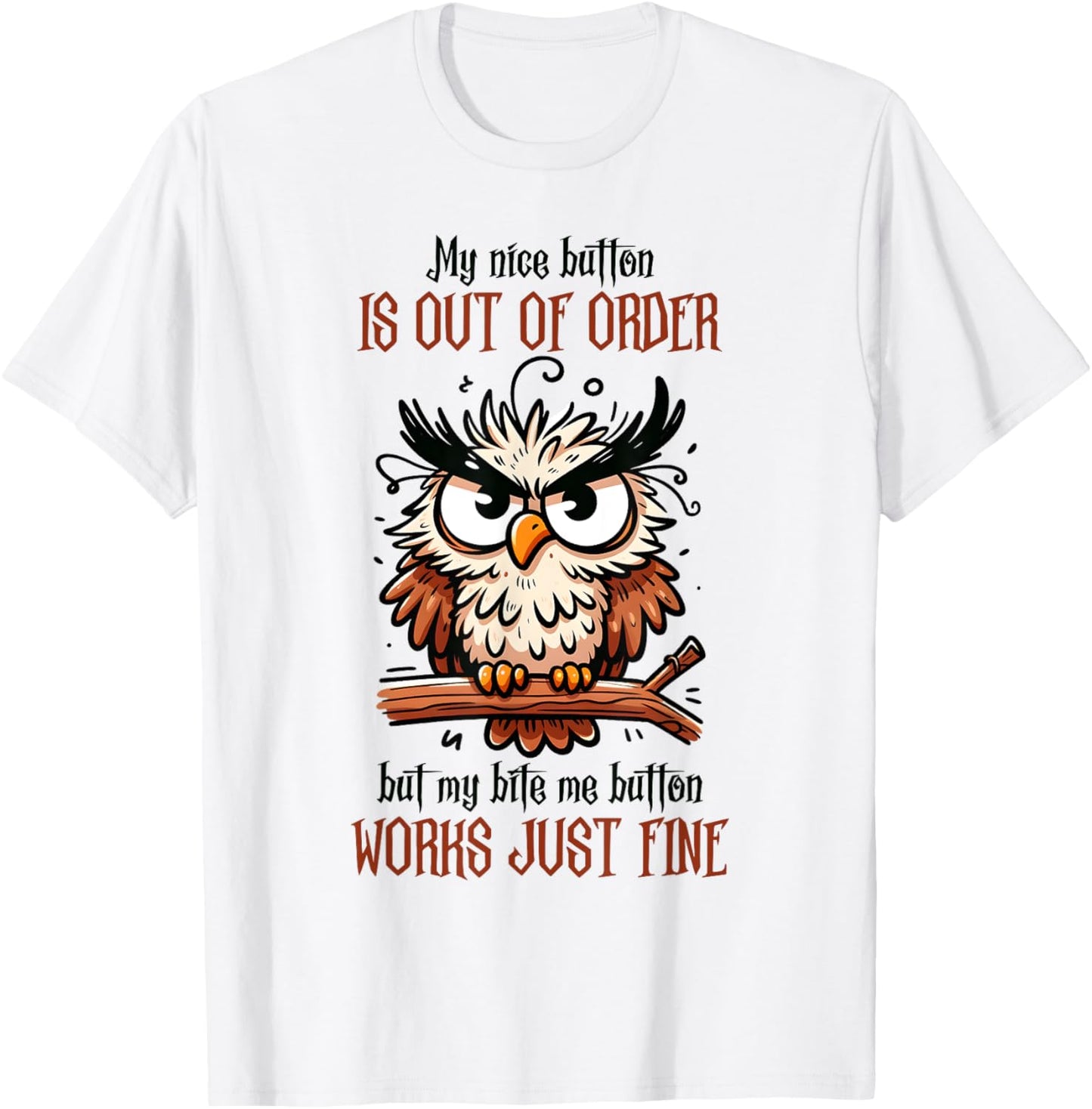 My Nice Button Is Not Working, But Bite Me Works Fine T-Shirt - T-Shirt | White
