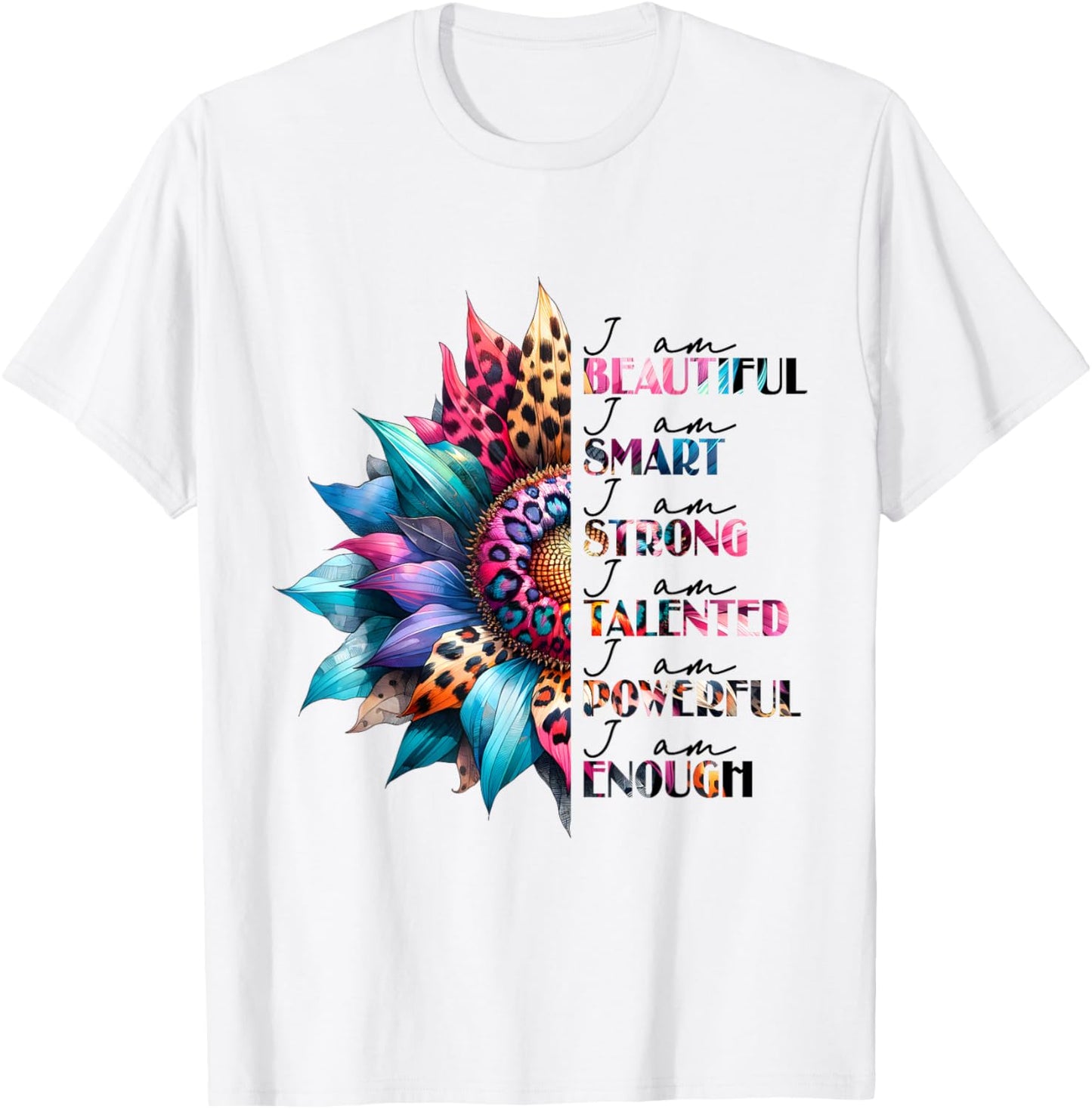 I Am Beautiful Smart Strong Talented Powerful Enough T-Shirt - T-Shirt | White
