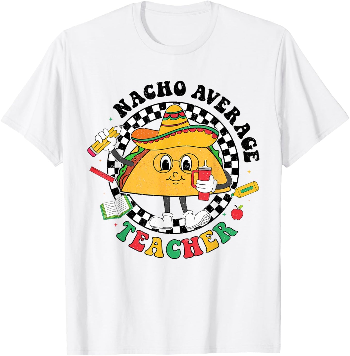 Nacho Average Teacher Taco Sombrero Cinco De Mayo Teacher T-Shirt - T-Shirt | White