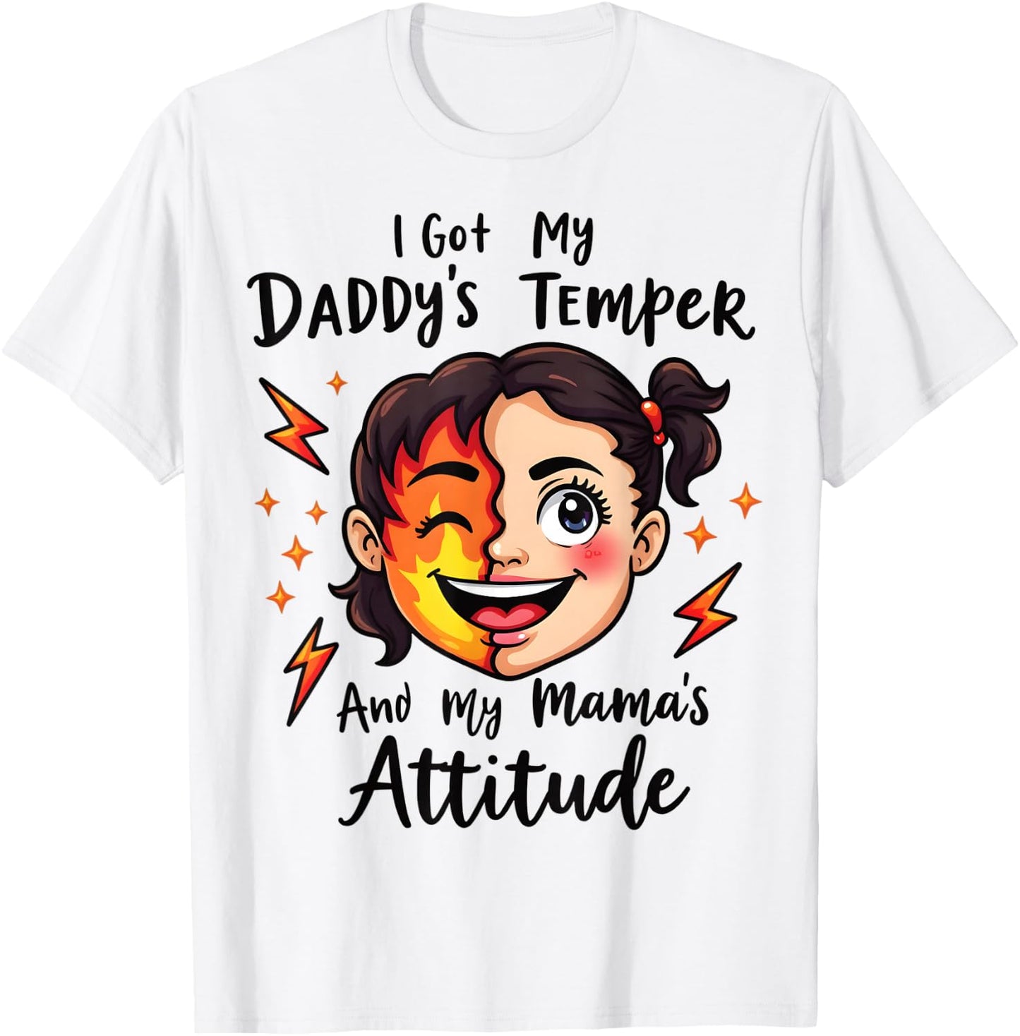 I Got My Daddy's Temper And My Mama's Attitude T-Shirt - T-Shirt | White