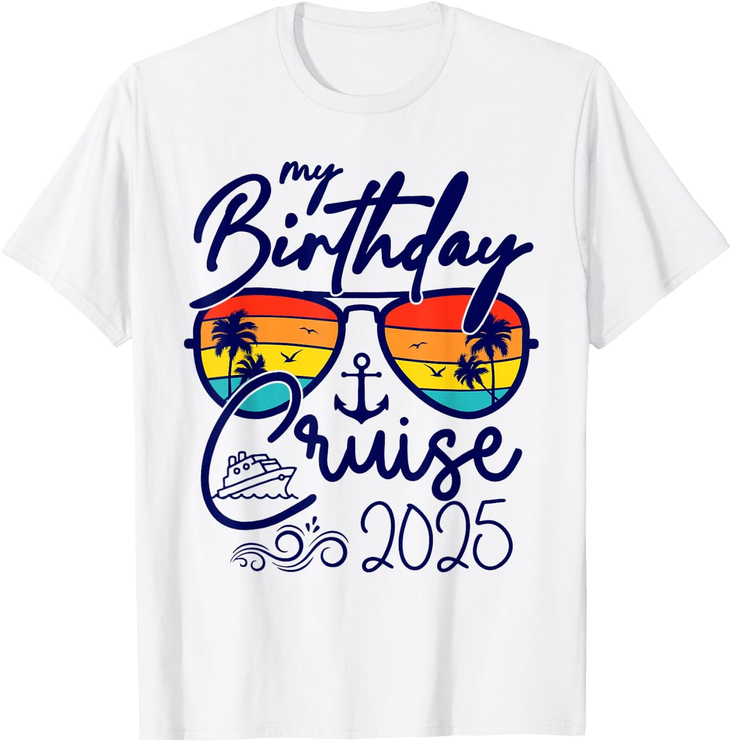 My Birthday Cruise Gifts 2025 Matching Party Birthday T-Shirt - T-Shirt | White