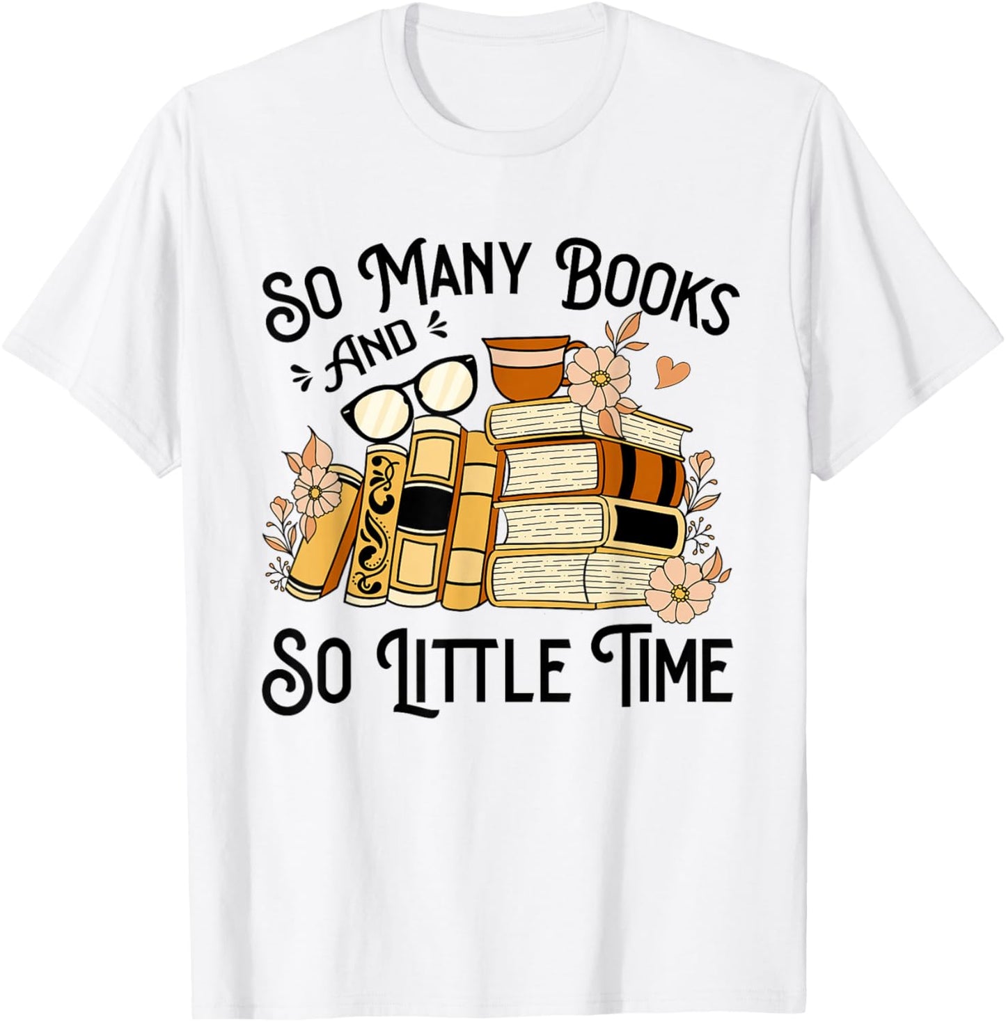 Reading So Many Books And Little Time T-Shirt - T-Shirt | White