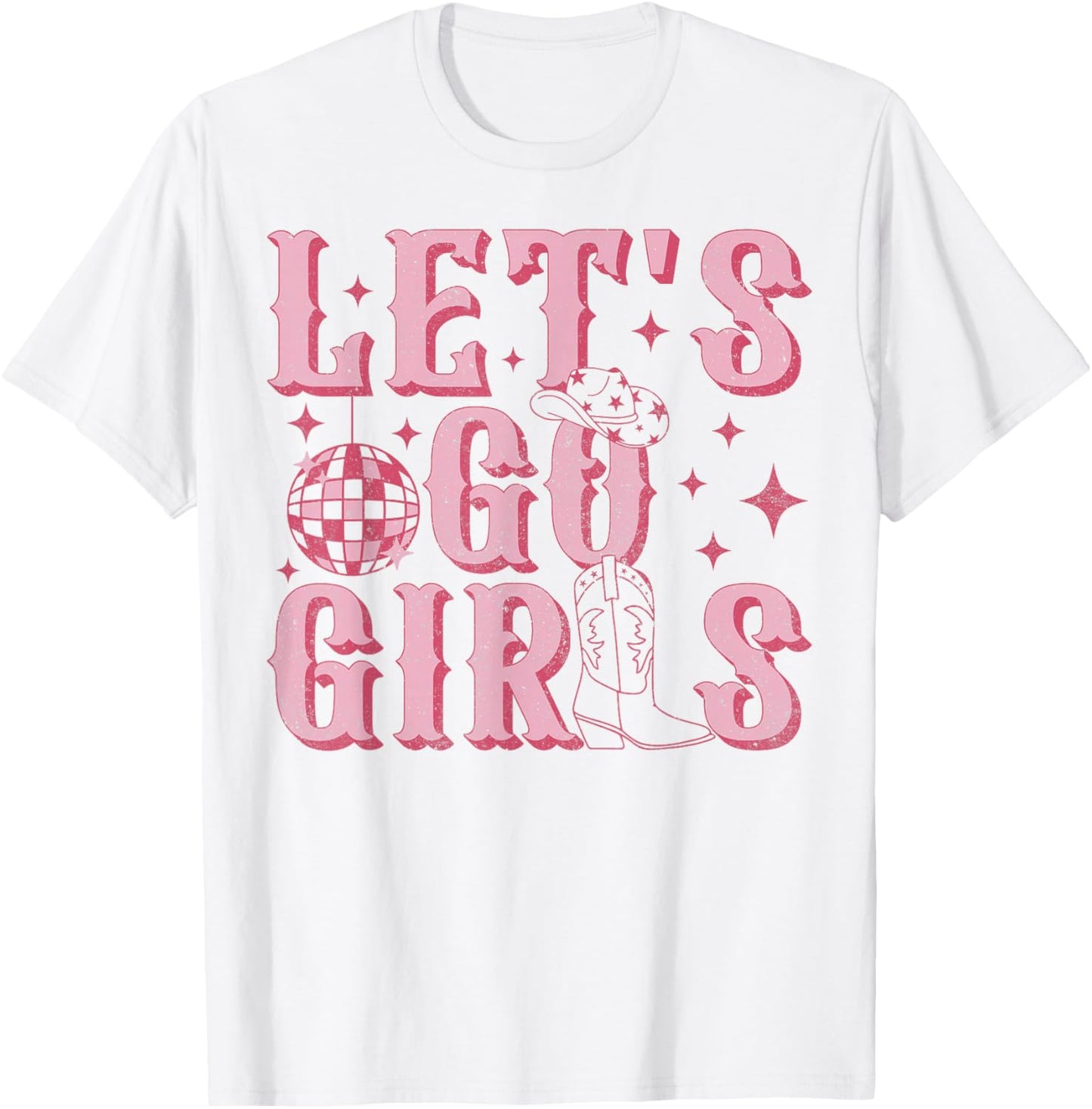 Let's Go Girls Western Cowgirl Boots Hat Bachelorette Party T-Shirt - T-Shirt | White