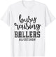 Busy Raising Ballers Funny Sports Mother Humour T-Shirt - T-Shirt | White