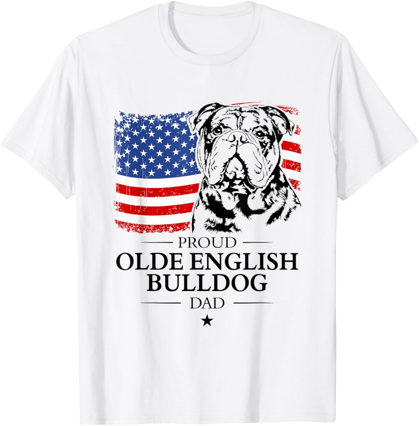 Proud Olde English Bulldog Dad American Flag patriotic dog T-Shirt - T-Shirt | White