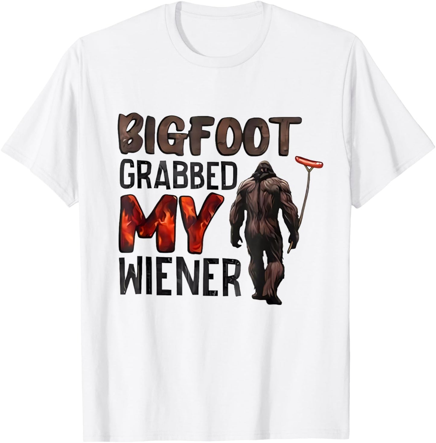 Bigfoot Grabbed My Wiener T-Shirt - T-Shirt | White