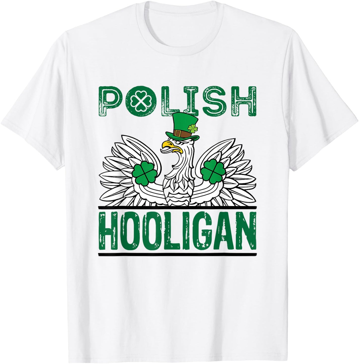 Polish Hooligan St. Patricks Day Eagle Green Shamrock Irish T-Shirt - T-Shirt | White