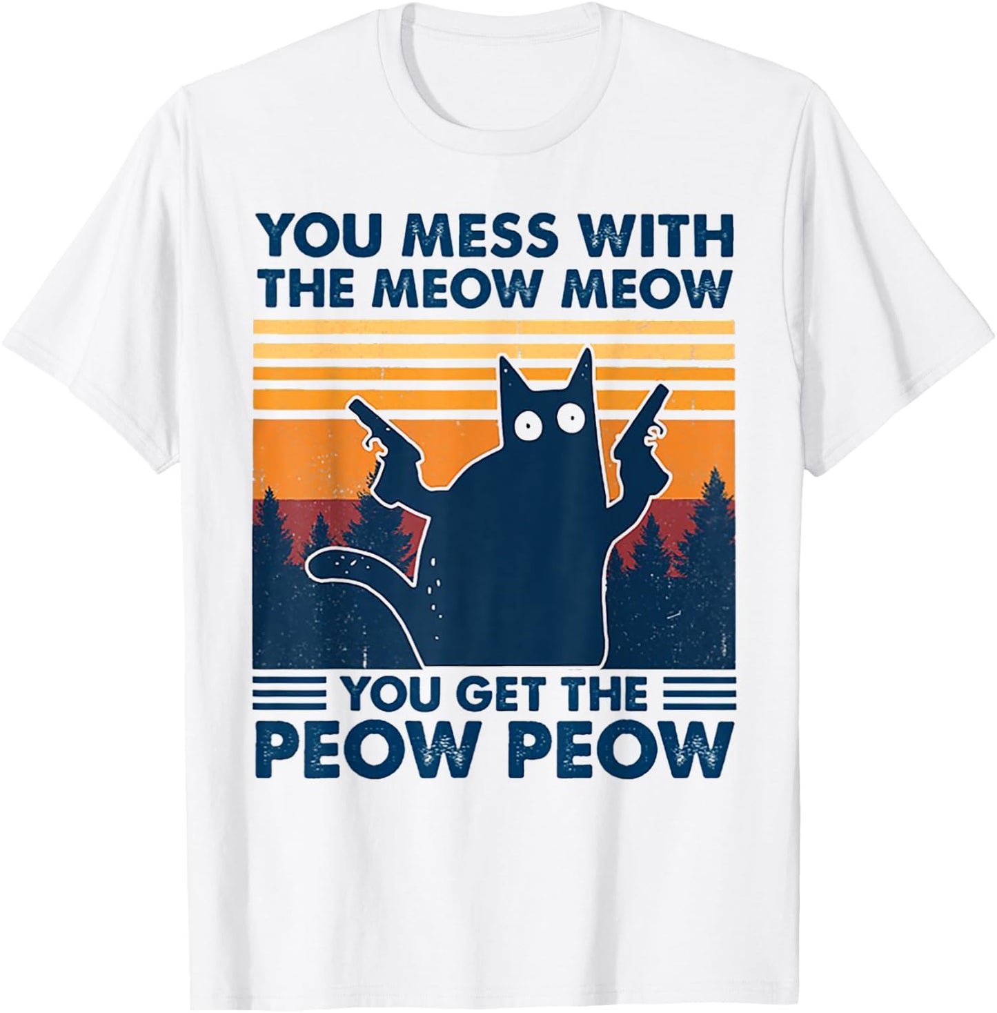 You Mess With The Meow Meow You Get The Peow Peow Retro T-Shirt - T-Shirt | White