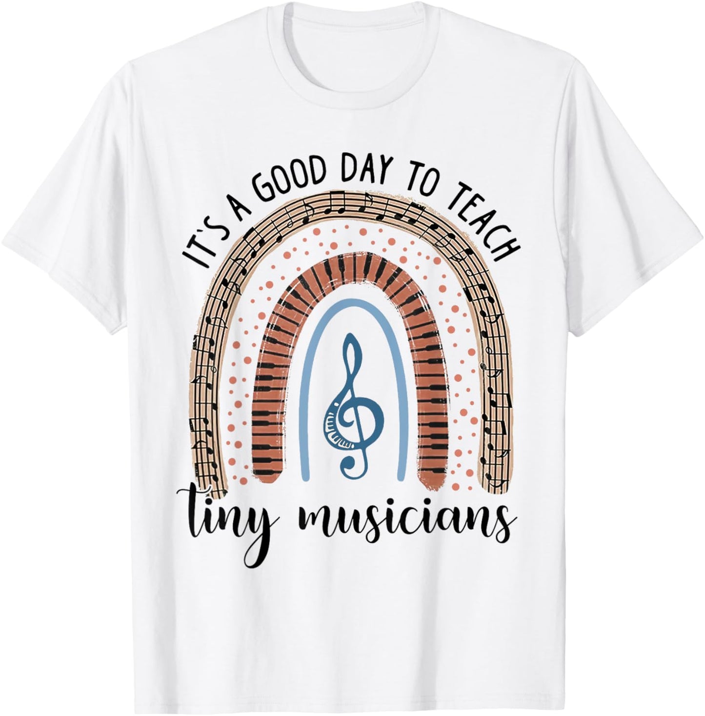 Its A Good Day To Teach Tiny Musicians Music Teacher Rainbow T-Shirt - T-Shirt | White