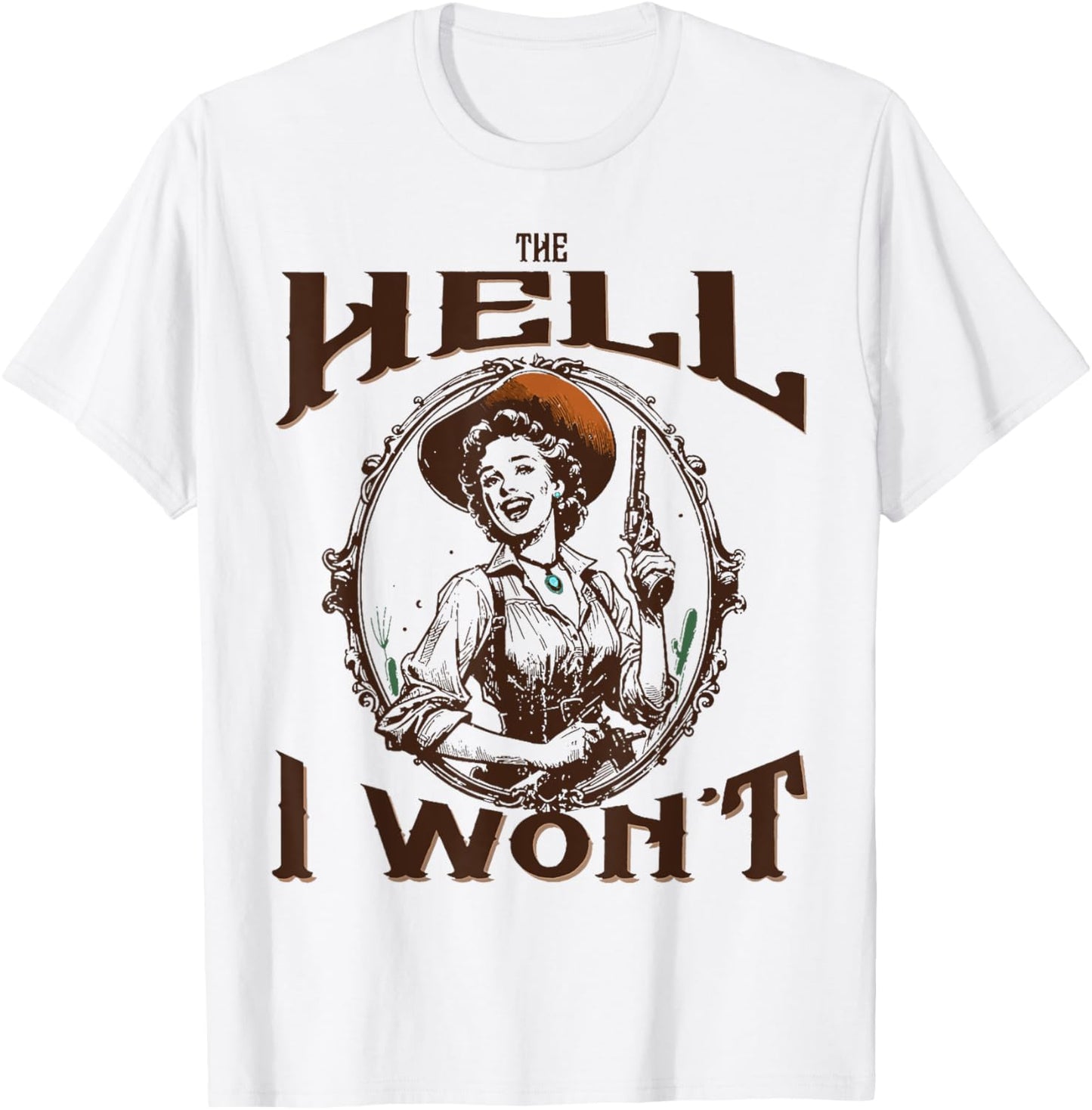 The Hell I Won't - Vintage Cowgirl T-Shirt - T-Shirt | White