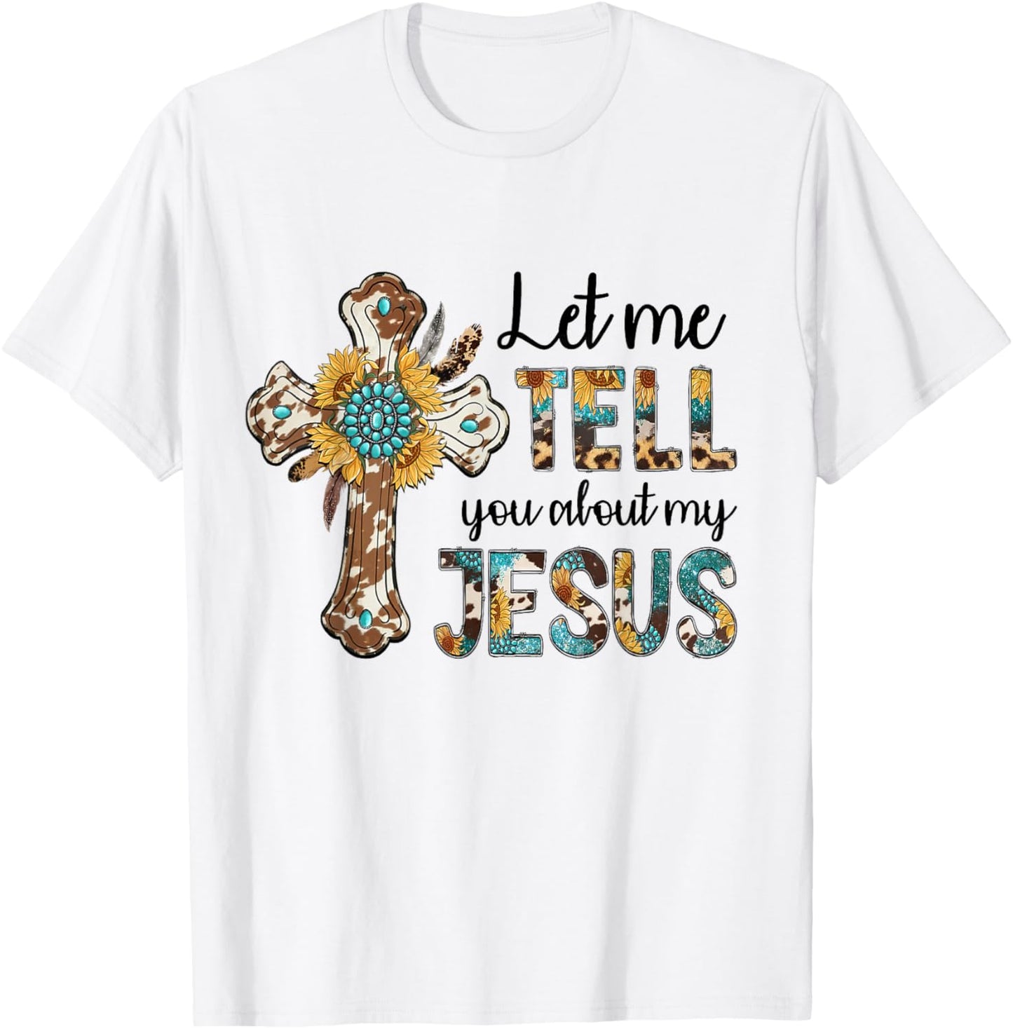 Let Me Tell You About My Jesus Christian Bible God T-Shirt - T-Shirt | White
