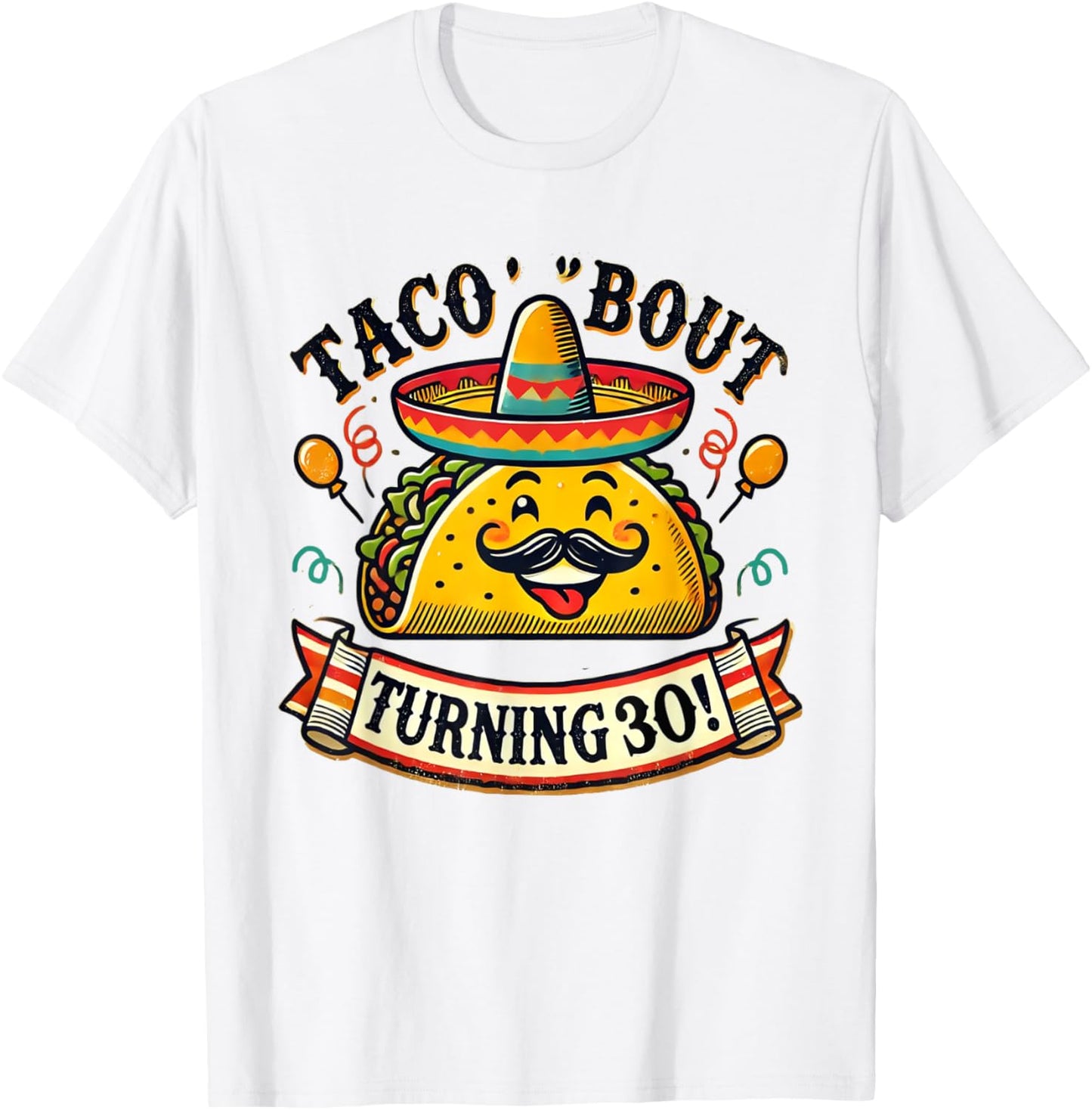 Taco Bout Turning 30 Funny Birthday T-Shirt - T-Shirt | White