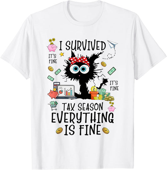 I Survived It’s Fine I’m Fine Tax Season Everything Is T-Shirt - T-Shirt | White
