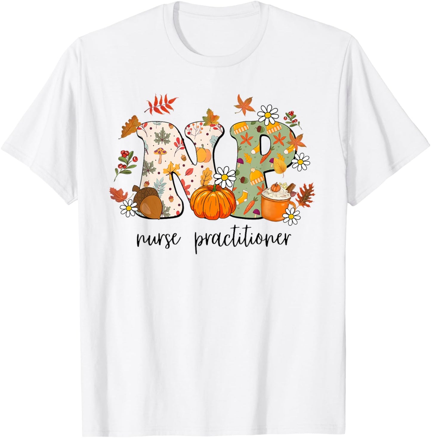 Nurse Practitioner Autumn Fall Season Thanksgiving T-Shirt - T-Shirt | White