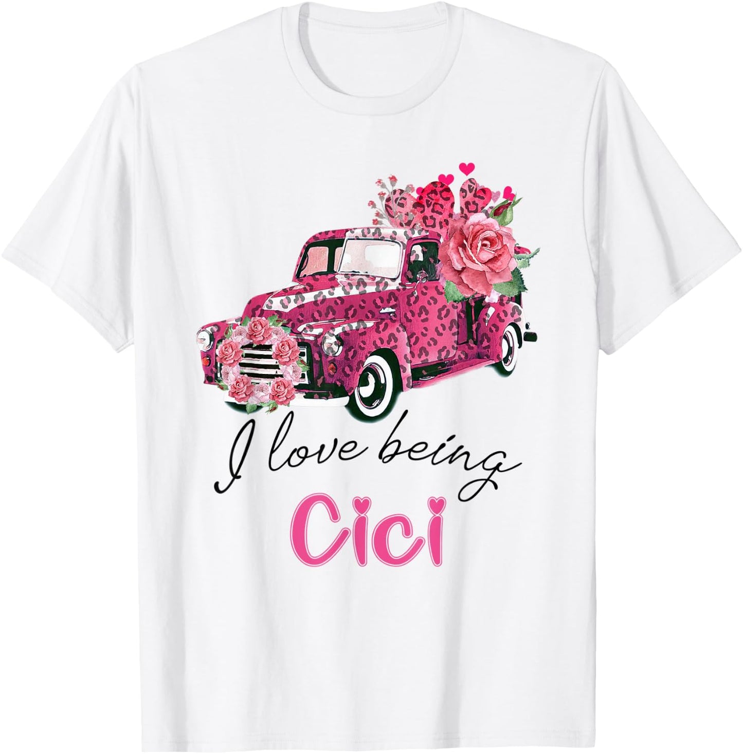 I Love Being Cici Valentine Pink Truck Flower T-Shirt - T-Shirt | White