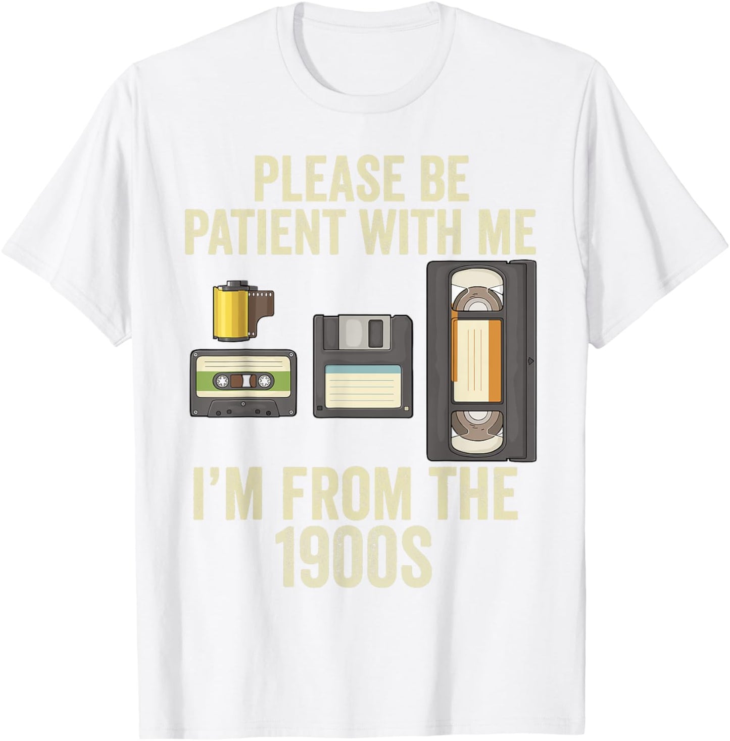 Be Patient With Me I'm From The 1900s T-Shirt - T-Shirt | White