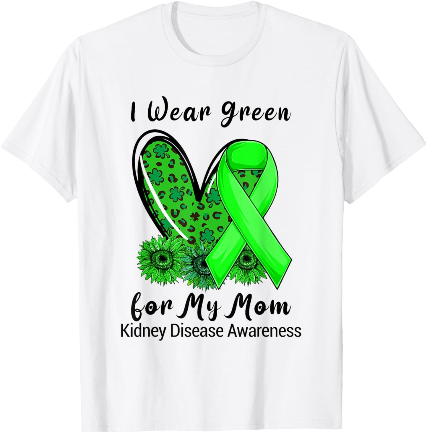 Leopard Heart I Wear Green For My Mom Kidney Disease T-Shirt - T-Shirt | White