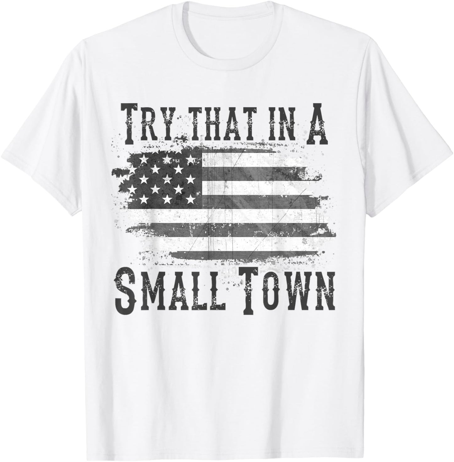 Try That In My Town T-Shirt - T-Shirt | White