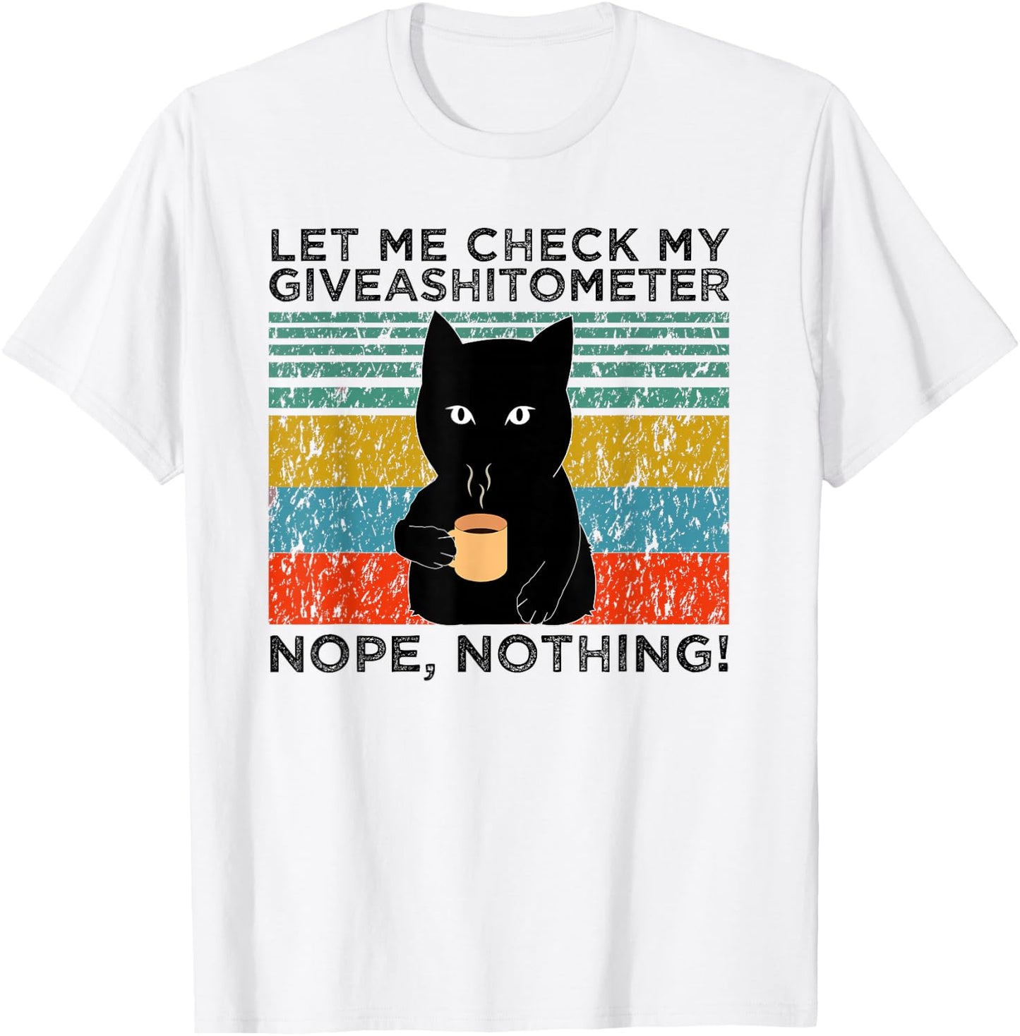 Let Me Check My Giveashitometer Nope Nothing Funny Cat Men Women T-Shirt - T-Shirt | White