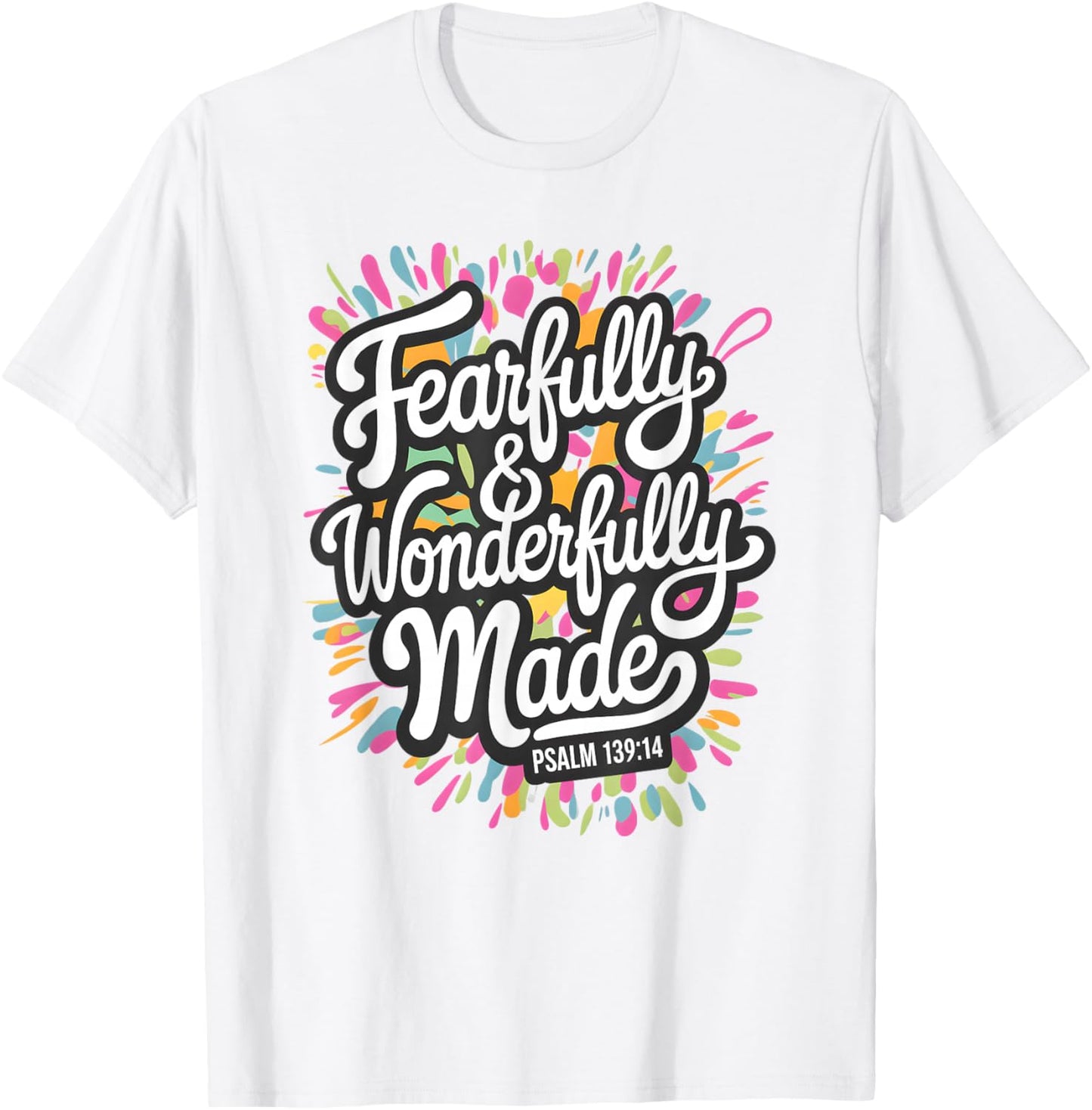 Psalm 139:14 - Fearfully & Wonderfully Made Colorful Burst T-Shirt - T-Shirt | White