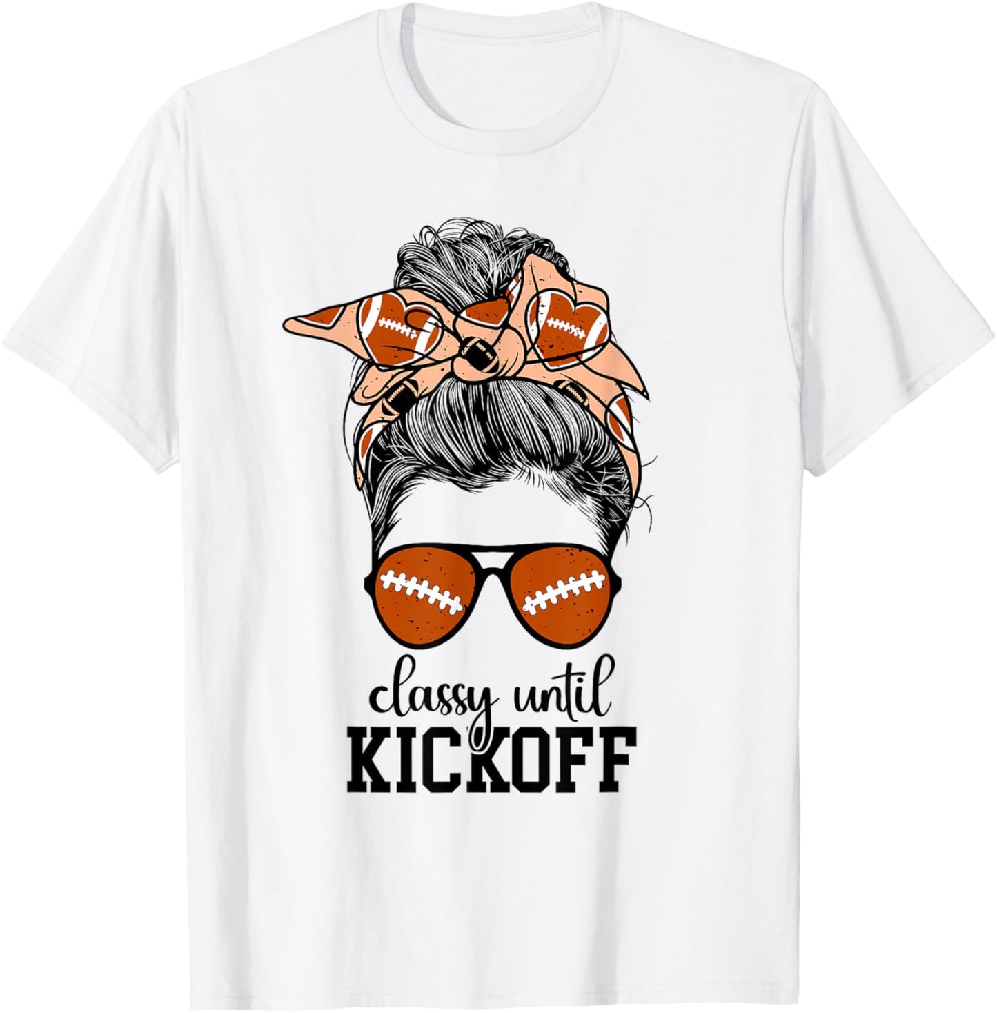 Classy Until Kickoff Game Day Football Game Day T-Shirt - T-Shirt | White