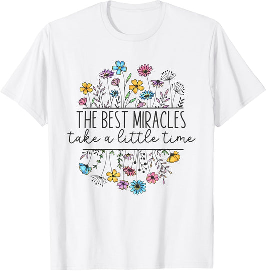 The Best Miracles Take A Little Time IVF Mom Transfer Day T-Shirt - T-Shirt | White