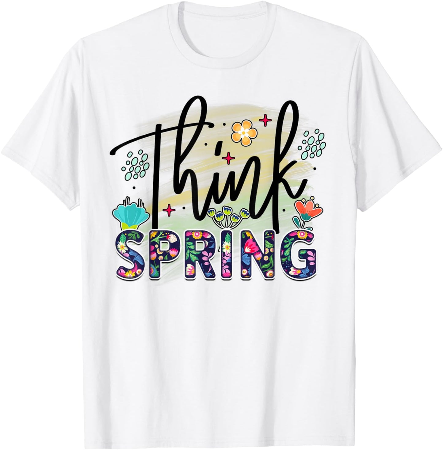 Think Spring is Blooming flowers is Springtime vibes T-Shirt - T-Shirt | White
