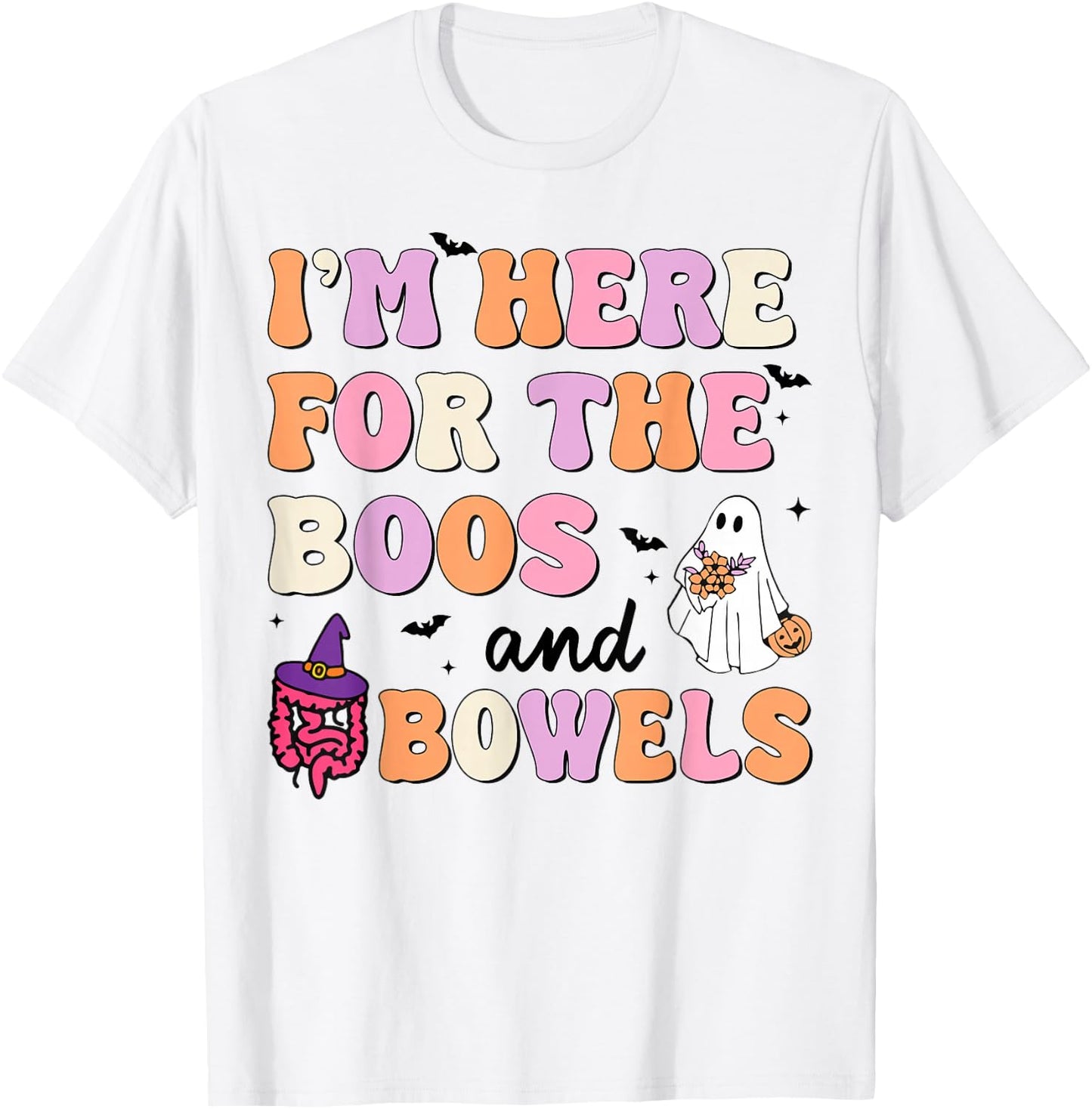 I'm Here For The Boos And Bowels Halloween Gastro GI Nurse T-Shirt - T-Shirt | White