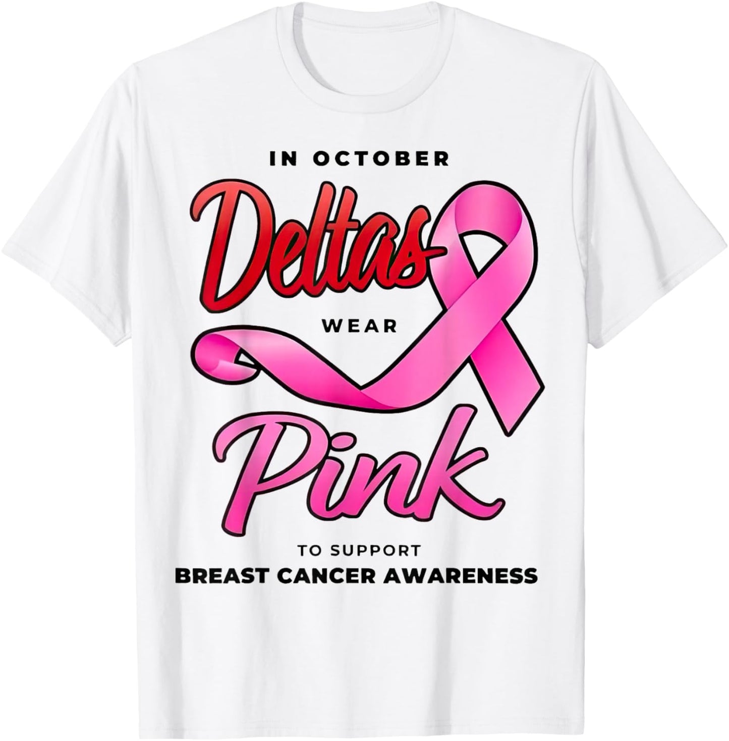 Deltas Wear Pink Breast Cancer Awareness Pink Ribbon T-Shirt - T-Shirt | White