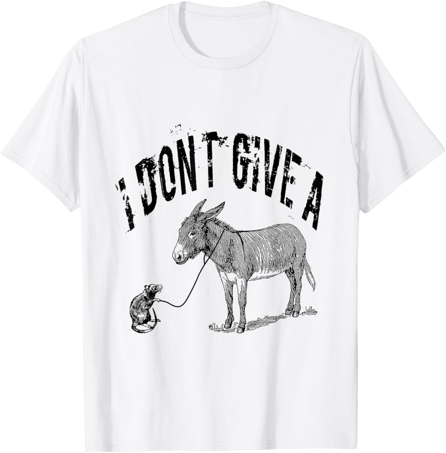 I Dont Give a Rats Donkey Mouse Ass Funny Sarcasm Offensive T-Shirt - T-Shirt | White