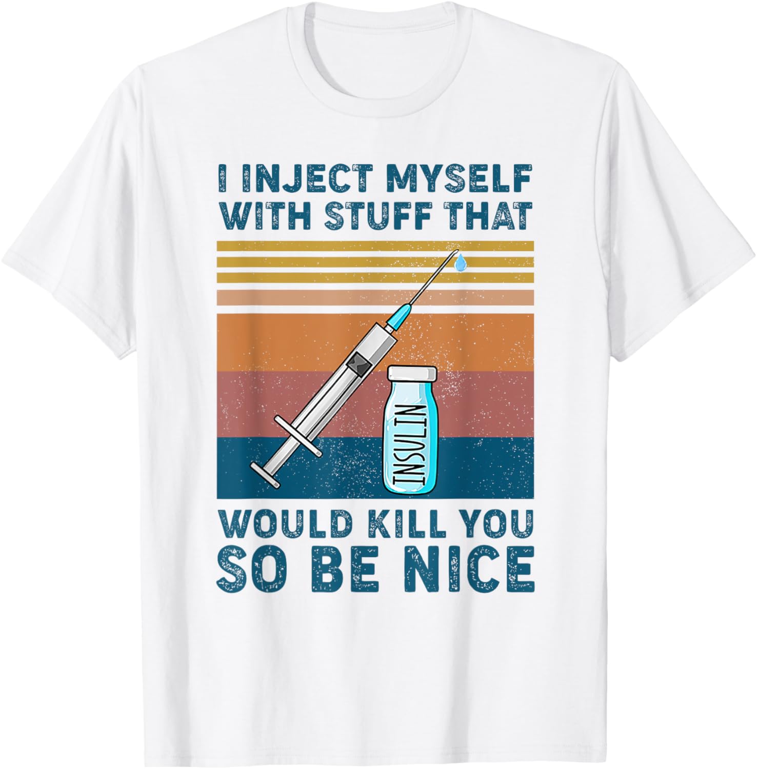 I inject myself with stuff that would kill you so be nice T-Shirt - T-Shirt | White