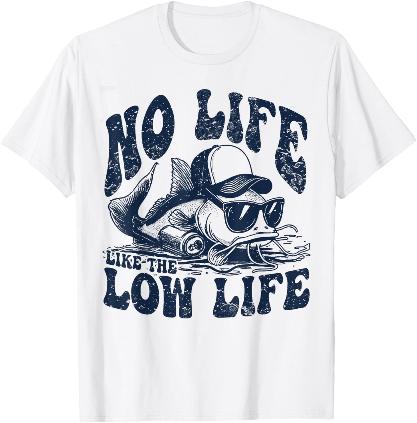 Fish No Life Like The Low Life T-Shirt - T-Shirt | White