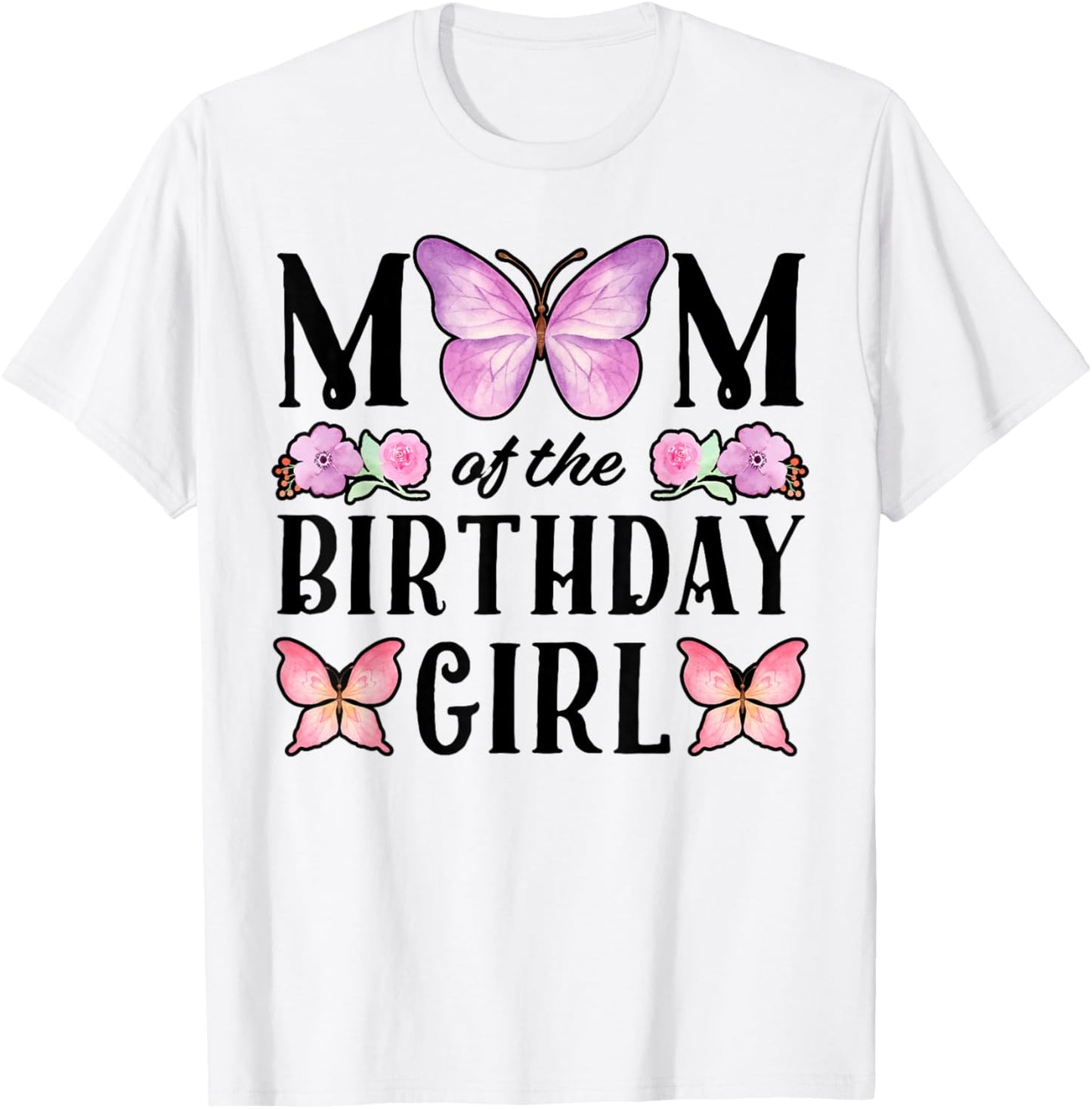 Butterfly Mom of The Birthday Girl Floral Family Matching T-Shirt - T-Shirt | White