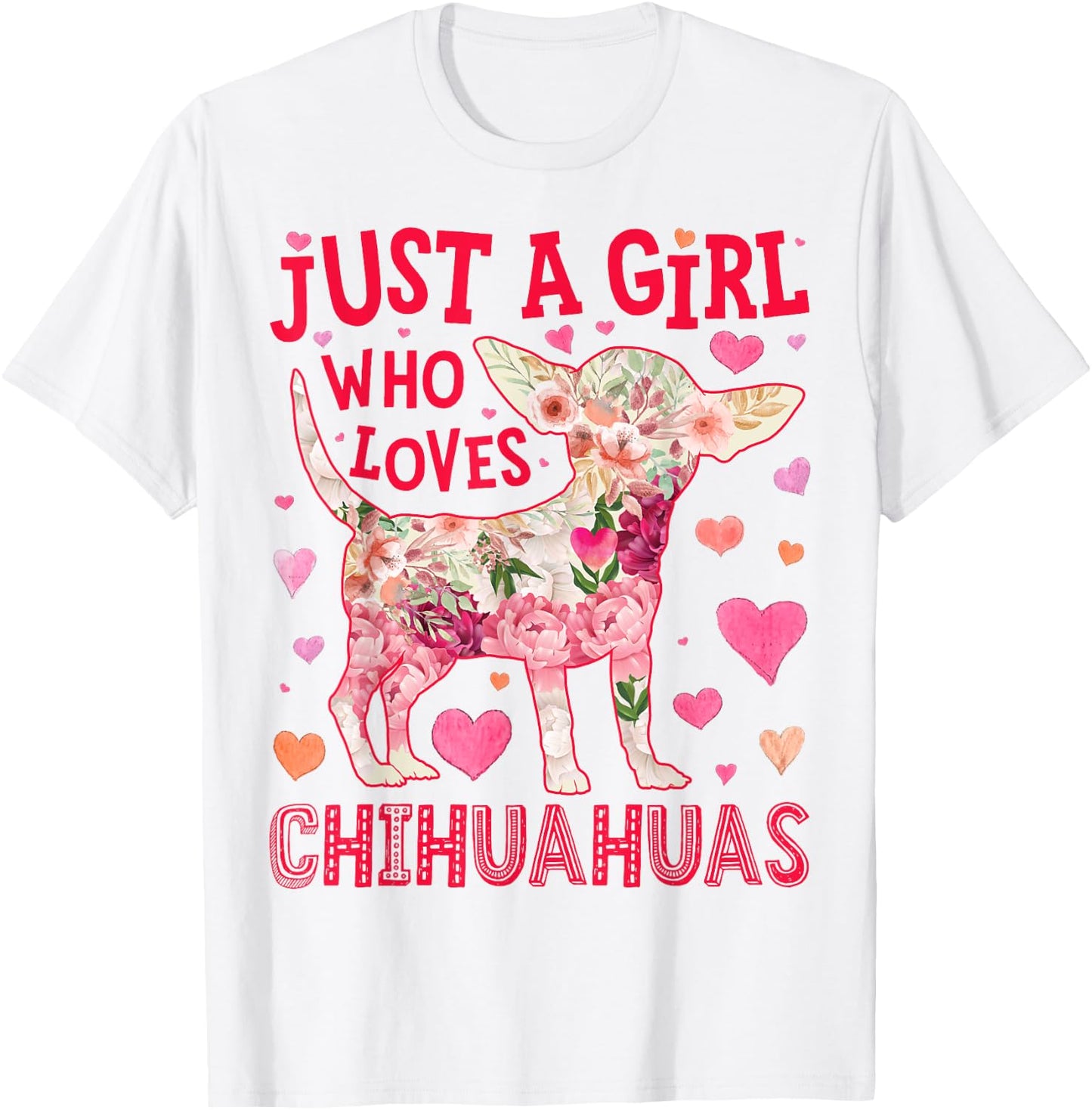 Chihuahua Just A Girl Who Loves Chihuahuas Dog Flower Floral T-Shirt - T-Shirt | White