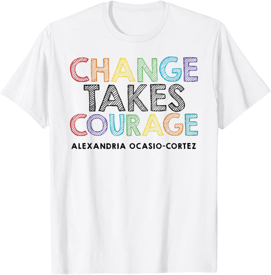 AOC Alexandria Ocasio Cortez Feminist Political Quote T-Shirt - T-Shirt | White