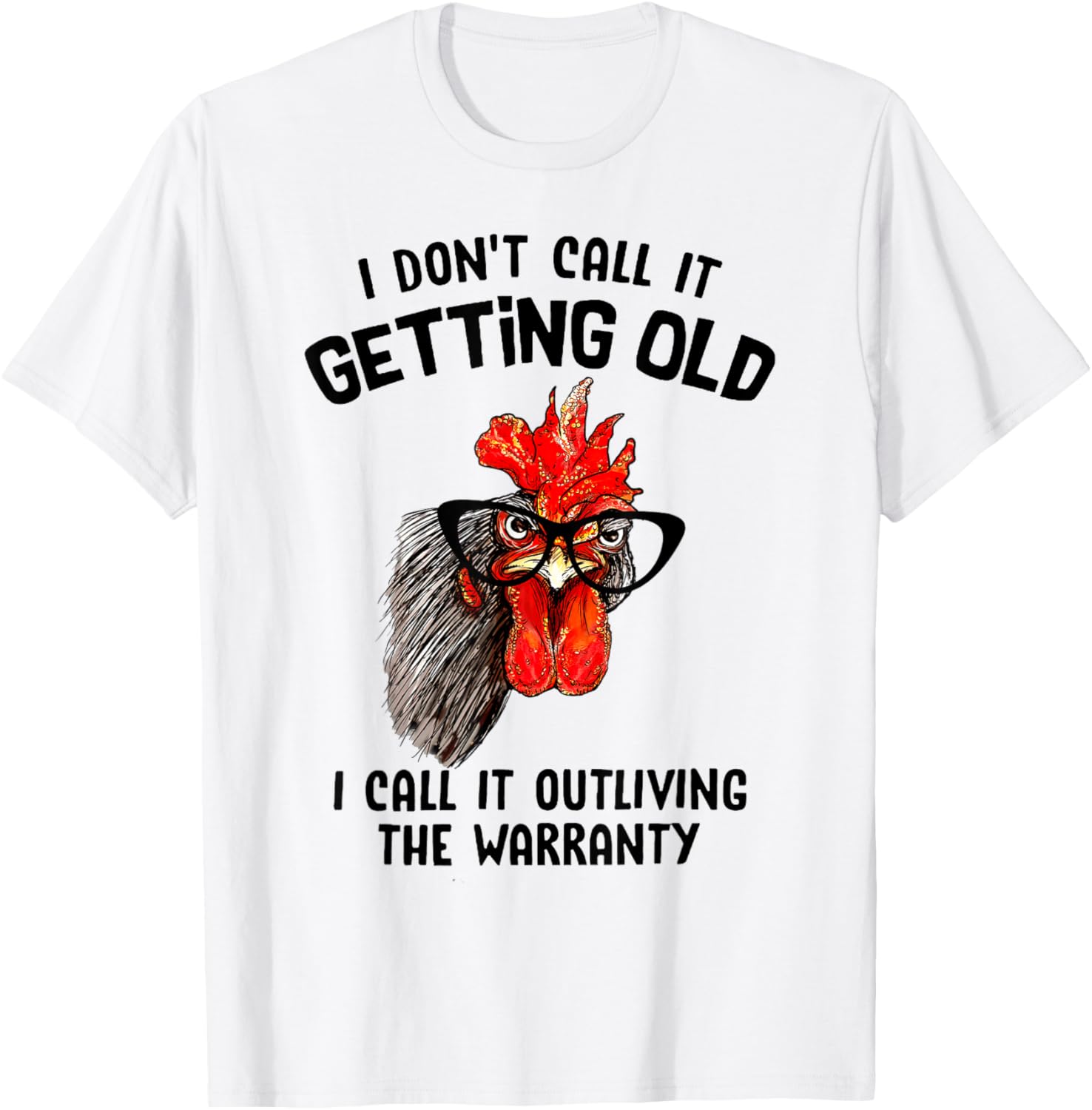 Chicken I Don't Call It Getting Old I Call It Outliving T-Shirt - T-Shirt | White