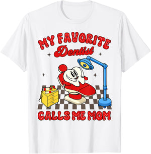 Proud Dentist Mom Dental My Favorite Dentist Calls Me Mom T-Shirt - T-Shirt | White